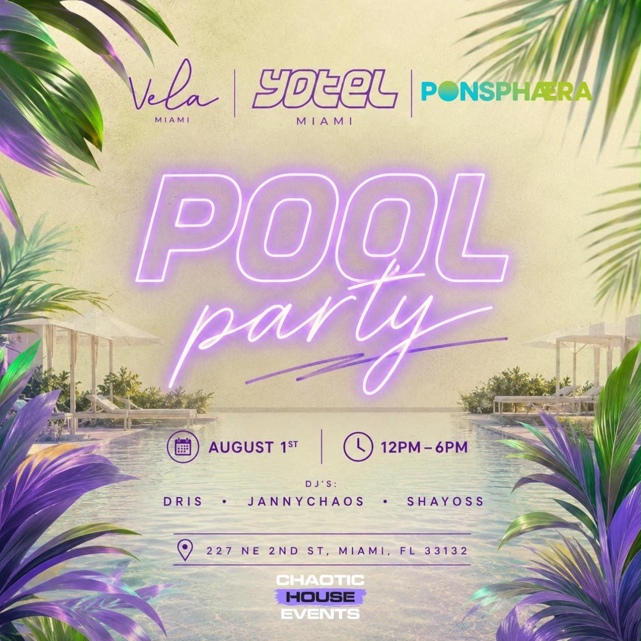 POOL Party Miami at YOTEL Miami August 1 2026 presented by Ponsphaera and VeLa Miami featuring DJs Dris Janny Chaos and Shayoss